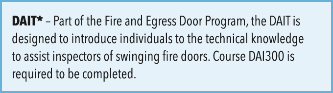 DAIT* – Part of the Fire and Egress Door Program, the DAIT is designed to introduce individuals to the technical know...