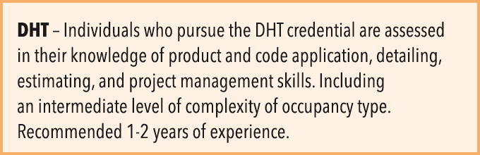 DHT – Individuals who pursue the DHT credential are assessed in their knowledge of product and code application, deta...