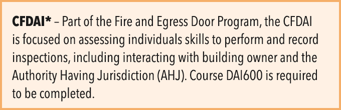CFDAI* – Part of the Fire and Egress Door Program, the CFDAI is focused on assessing individuals skills to perform an...