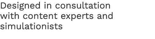 Designed in consultation with content experts and simulationists 